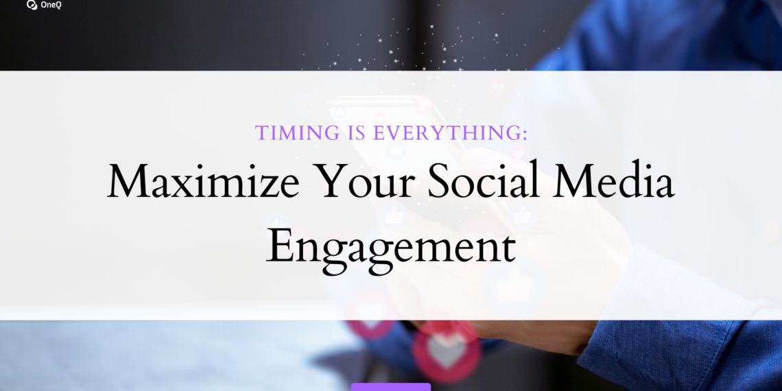 Timing Is Everything: Maximize Your Social Media Engagement