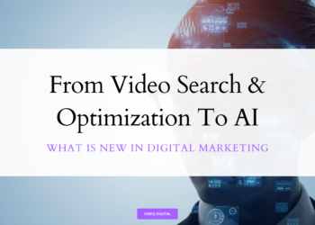 From Video Search and Optimization to AI: What’s New in Digital Marketing?