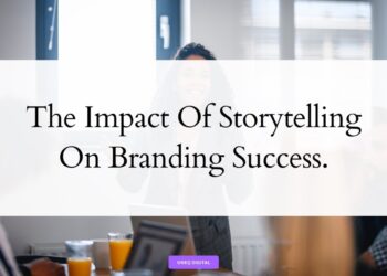 The Impact of Storytelling on Branding Success